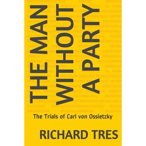 The Man Without a Party: The Trials of Carl von Ossietzky