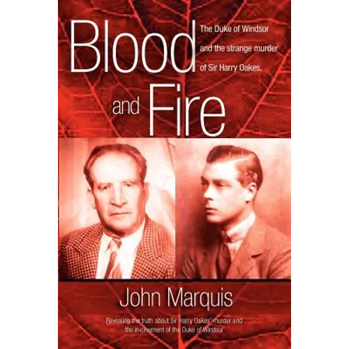 Blood and Fire: The Duke of Windsor and the strange murder of Sir Harry Oakes. (p/b)