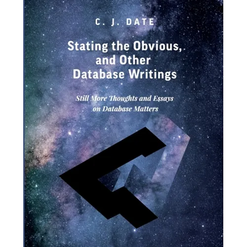 Stating the Obvious, and Other Database Writings