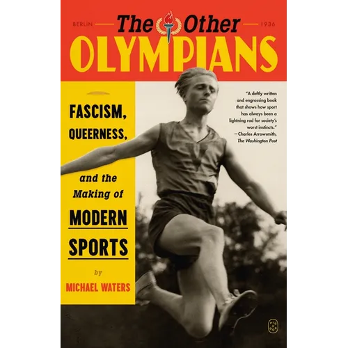 The Other Olympians: Fascism, Queerness, and the Making of Modern Sports