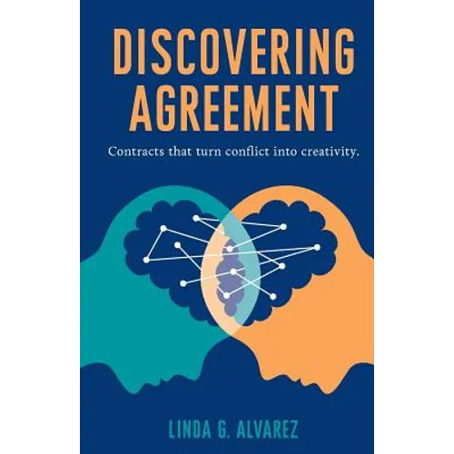 Discovering Agreement: Contracts That Turn Conflict Into Creativity
