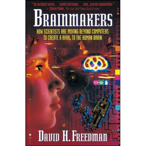 Brainmakers: How Scientists Moving Beyond Computers Create Rival to Humn Brain