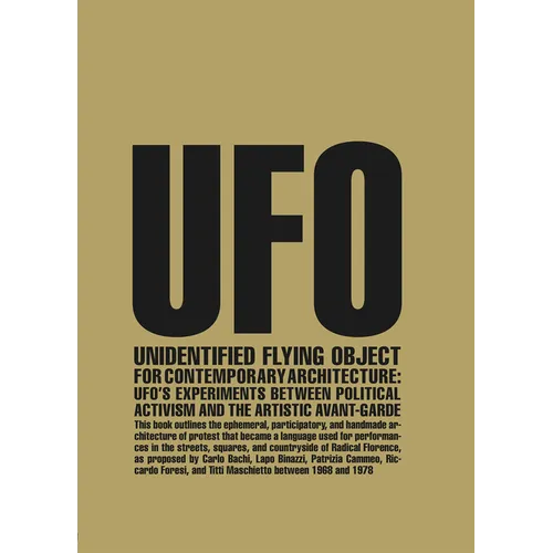Unidentified Flying Object for Contemporary Architecture: Ufo's Experiments Between Political Activism and Artistic Avant-Garde