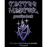 Tattoo Master Practice Book - 50 Unique Tribal Tattoos to Practice: 8 X 10(20.32 X 25.4 CM) Size Pages with 3 Dots Per Inch to Draw Tattoos with Hand- - Paperback