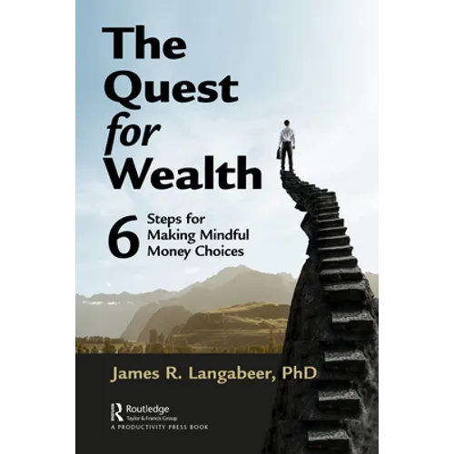 The Quest for Wealth: 6 Steps for Making Mindful Money Choices