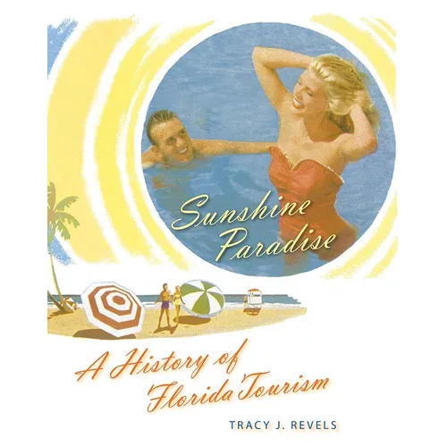 Sunshine Paradise: A History of Florida Tourism