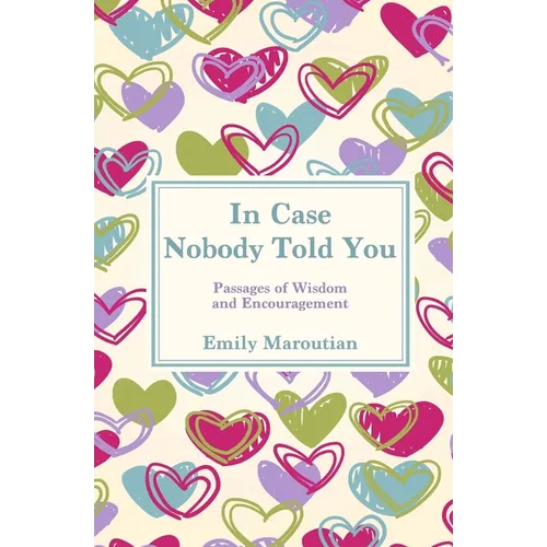 In Case Nobody Told You: Passages of Wisdom and Encouragement