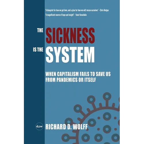 The Sickness is the System: When Capitalism Fails to Save Us from Pandemics or Itself