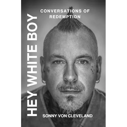 Hey White Boy, Conversations of Redemption