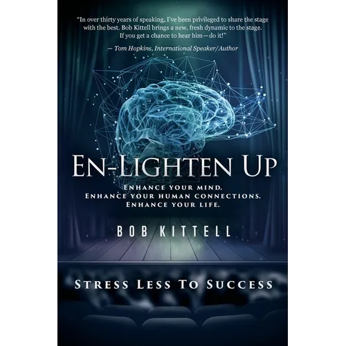 En-Lighten Up: Enhance Your Mind. Enhance Your Human Connections. Enhance Your Life.