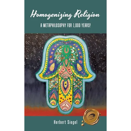 Homogenizing Religion: A Metaphilosophy for 1,000 Years!