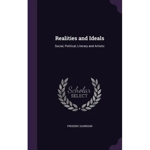 Realities and Ideals: Social, Political, Literary and Artistic