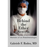 Behind the Ether Screen: Memoirs of an Anesthesiologist
