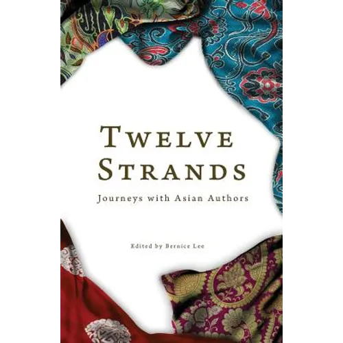 Twelve Strands: Journeys with Asian Authors