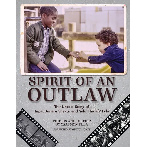Spirit of an Outlaw: The Untold Story of Tupac Amaru Shakur and Yaki "Kadafi" Fula