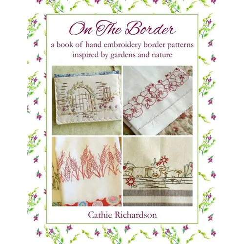 On the Border: A Book of Hand Embroidery Border Patterns Inspired by Garden and Nature
