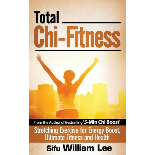 Total Chi Fitness Stretching Exercise for Energy Boost, Ultimate Fitness and Health