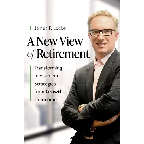 A New View of Retirement: Transforming Investment Strategies from Growth to Income