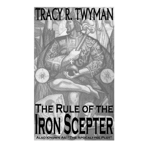 The Rule of the Iron Scepter: Also Known As: "The Apocalypse Plot"