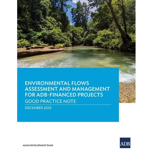 Environmental Flows Assessment and Management for ADB-Finaced Projects: Good Practice Note