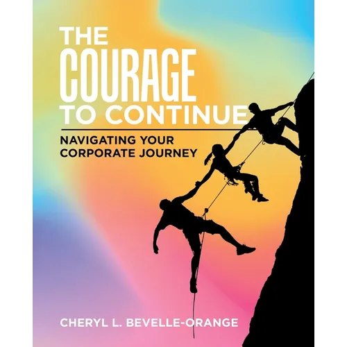The Courage to Continue: Navigating Your Corporate Journey