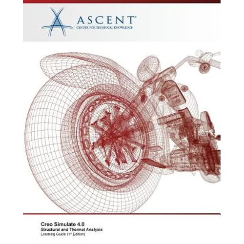 Creo Simulate 4.0: Structural and Thermal Analysis