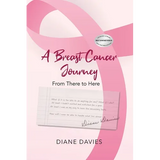 A Breast Cancer Journey: From There to Here - Paperback