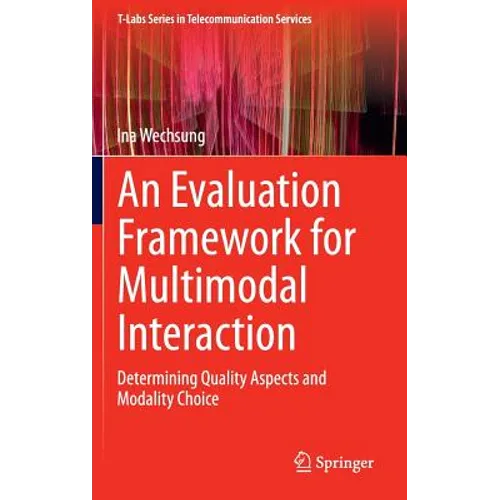 An Evaluation Framework for Multimodal Interaction: Determining Quality Aspects and Modality Choice