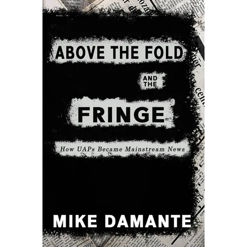 Above the Fold and the Fringe: How UAPs Became Mainstream News