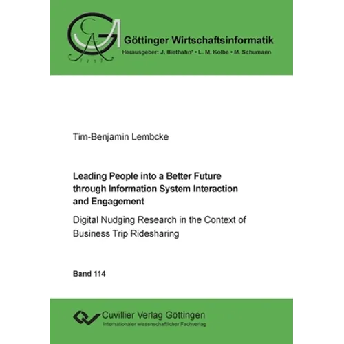 Leading People into a Better Future through Information System Interaction and Engagement: Digital Nudging Research in the Context of Business Trip Ri
