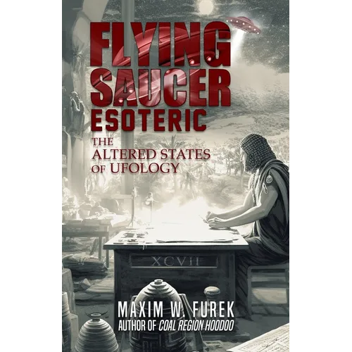 Flying Saucer Esoteric: The Altered States of Ufology