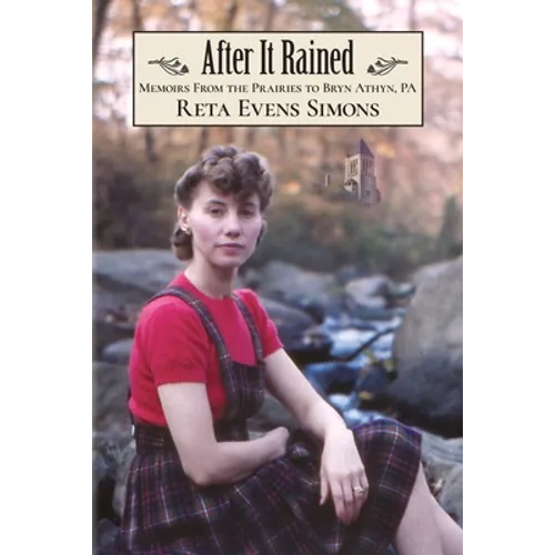 After It Rained: Memoirs from the Prairies to Bryn Athyn, PA