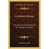 An Indian Odyssey: The Story Of Chief Washakie, The Upright Aborigine