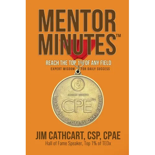 Mentor Minutes: Reach the Top 1% Of Any Field - Expert Wisdom for Daily Success