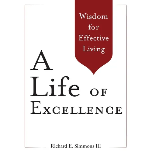 A Life of Excellence: Wisdom for Effective Living