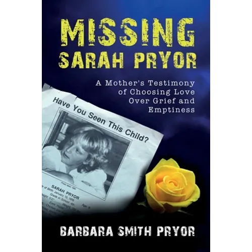 Missing Sarah Pryor: A Mother's Testimony of Choosing Love over Grief and Emptiness