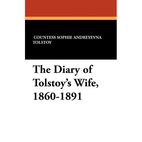 The Diary of Tolstoy's Wife, 1860-1891