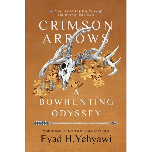 Crimson Arrows: A Bowhunting Odyssey