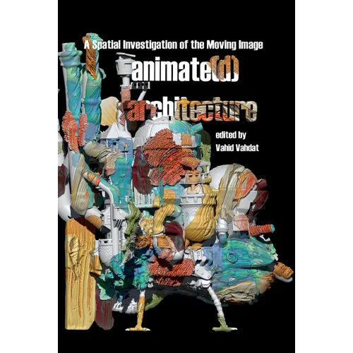 Animate(d) Architecture: A Spatial Investigation of the Moving Image