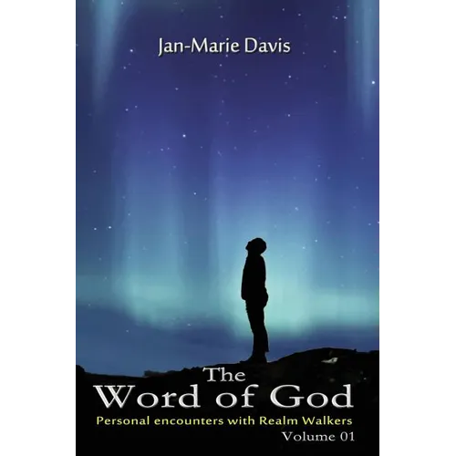 The Word of God: Personal encounters with Realm Walkers