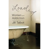 Loaded: Women and Addiction