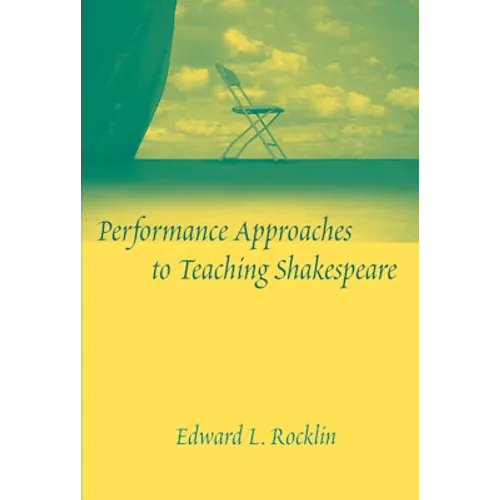 Performance Approaches to Teaching Shakespeare