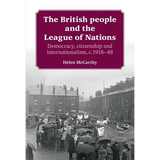 The British People and the League of Nations: Democracy, Citizenship and Internationalism, C.1918-45