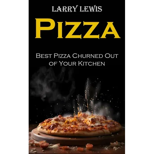 Pizza: Best Pizza Churned Out of Your Kitchen