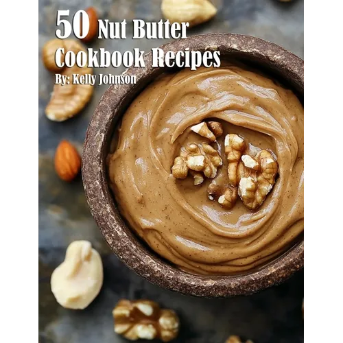 50 Nut Butter Cookbook Recipes
