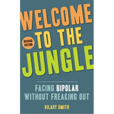 Welcome to the Jungle, Revised Edition: Facing Bipolar Without Freaking Out - Paperback
