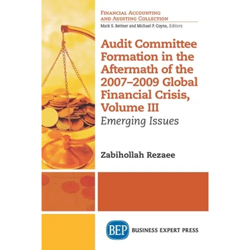 Audit Committee Formation in the Aftermath of 2007-2009 Global Financial Crisis, Volume III: Emerging Issues