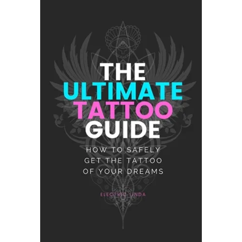 Ultimate Tattoo Guide: How to get your Dream Tattoo