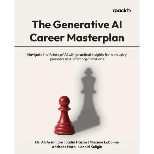 The Generative AI Career Masterplan: Navigate the future of AI with practical insights from industry pioneers at AI-first organizations
