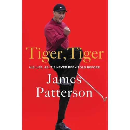 Tiger, Tiger: His Life, as It's Never Been Told Before